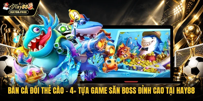 Bắn cá đổi thẻ cào