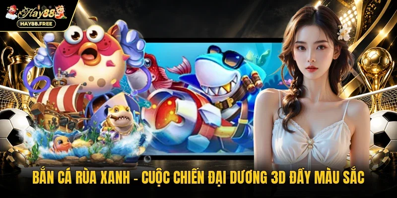 Bắn cá rùa xanh