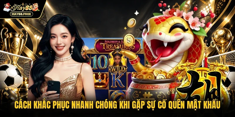 Cách khắc phục nhanh chóng khi gặp sự cố quên mật khẩu