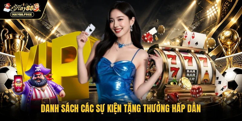Danh sách các sự kiện tặng thưởng hấp dẫn