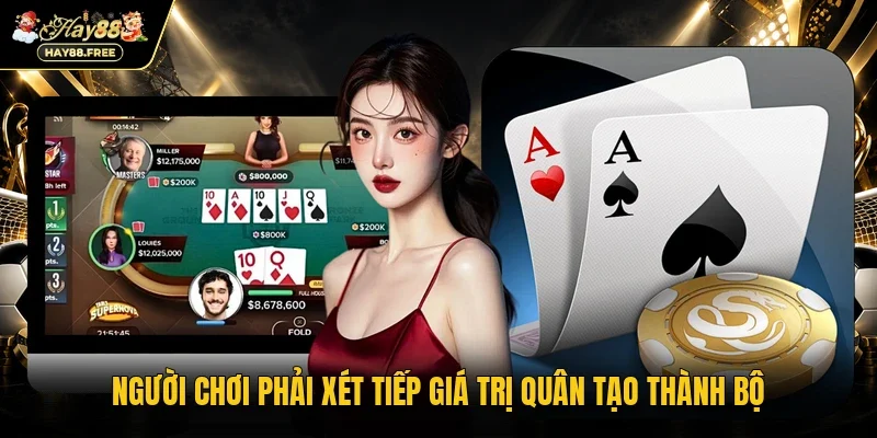 Người chơi phải xét tiếp giá trị quân tạo thành bộ